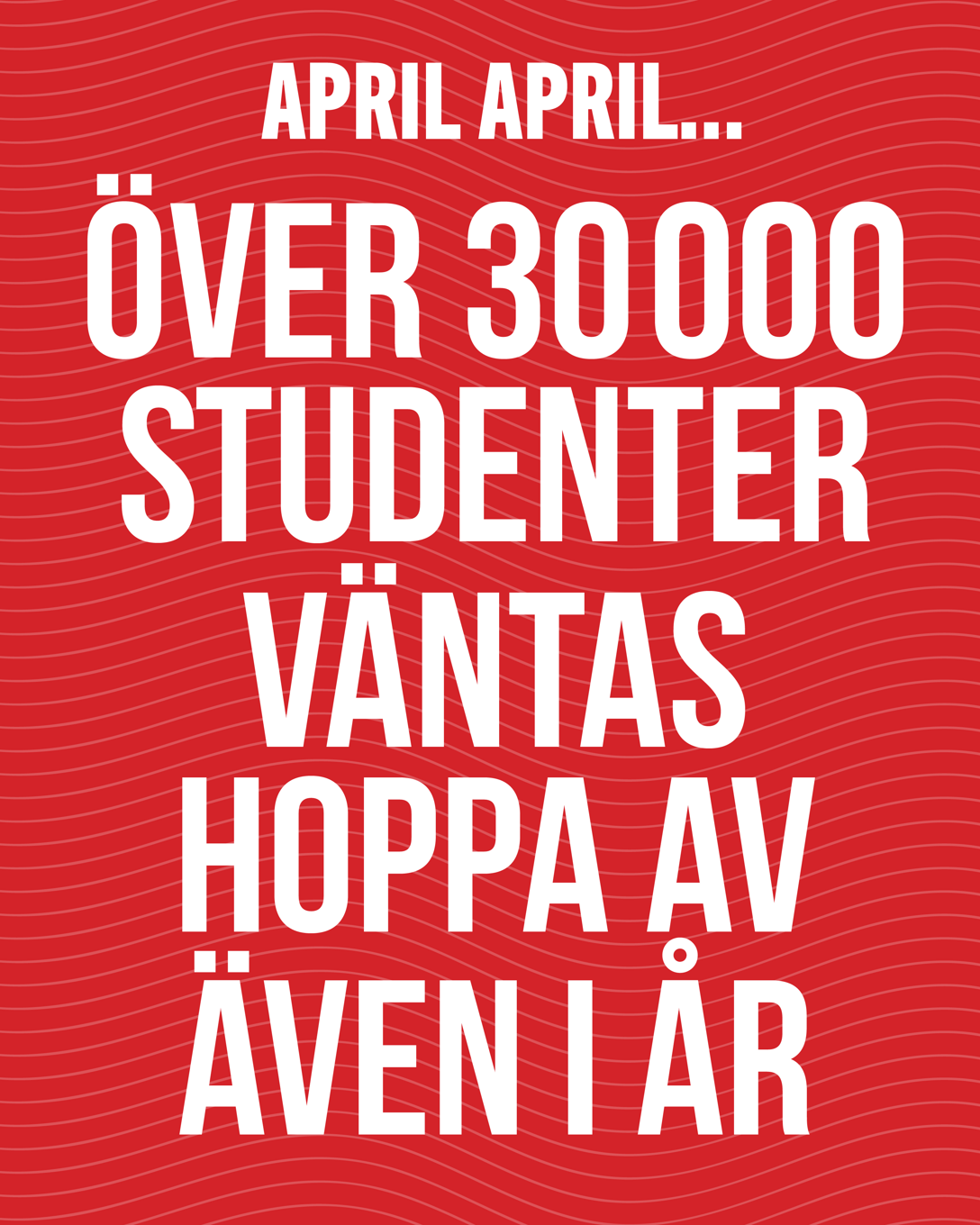 April, april. Över 30 000 avhopp väntas även i år.